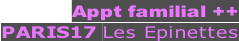 Appt familial ++ PARIS17 Les Epinettes