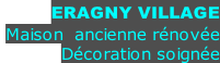 ERAGNY VILLAGE  Maison  ancienne rénovée  Décoration soignée