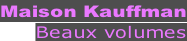 Maison Kauffman Beaux volumes